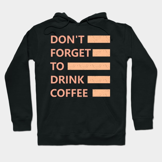 Do not forget to drink coffee Hoodie by ArtisticParadigms